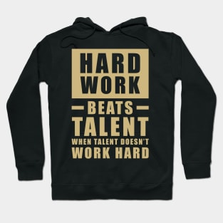 Hard Work Beats Talent When Talent Doesn't Work Hard - Inspirational Quote - Beige Hoodie